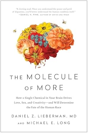 the molecule of more how a single chemical in your brain drives love sex and creativity and will determine