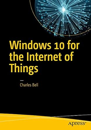 windows 10 for the internet of things 1st edition charles bell 1484221079, 978-1484221075