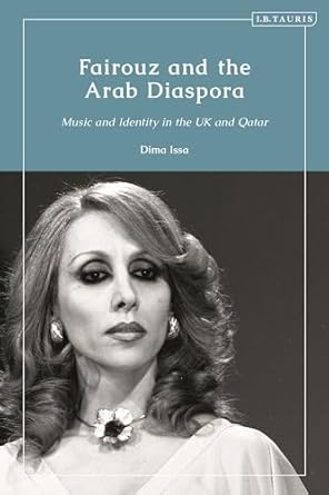 fairouz and the arab diaspora music and identity in the uk and qatar 1st edition dima issa 0755641809,