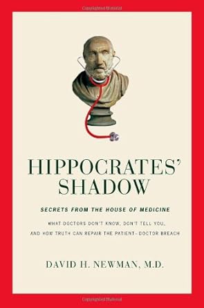 hippocrates shadow secrets from the house of medicine 1st edition david h newman 1416551530, 978-1416551539