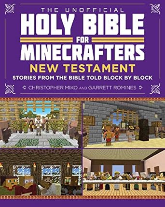 the unofficial holy bible for minecrafters new testament stories from the bible told block by block 1st
