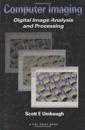 computer imaging digital image analysis and processing 1st edition scott e umbaugh 0849329191, 978-0849329197