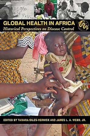 global health in africa historical perspectives on disease control 1st edition tamara giles vernick ,james l