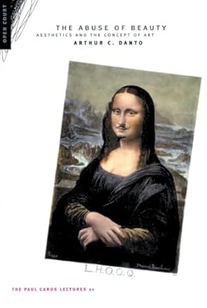 the abuse of beauty the paul carus lectures 21 1st edition arthur c danto 0812695402, 978-0812695403