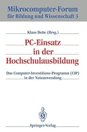 pc einsatz in der hochschulausbildung das computer investitions programm in der nutzanwendung 1st edition