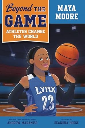 beyond the game maya moore 1st edition andrew maraniss ,deandra hodge 0593526198, 978-0593526194