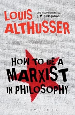how to be a marxist in philosophy 1st edition louis althusser ,g m goshgarian 1474280536, 978-1474280532