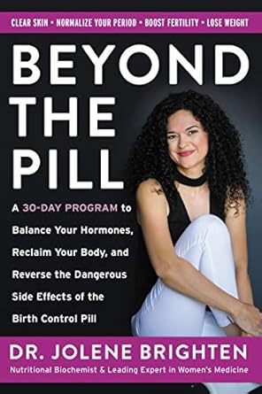 beyond the pill a revolutionary program for hormone balance reversing the side effects of contraception and