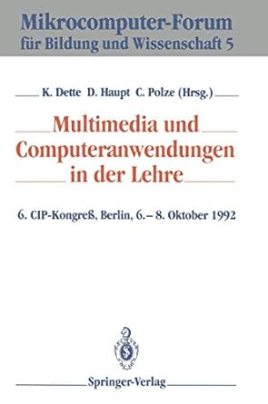 multimedia und computeranwendungen in der lehre 6 cip kongress berlin 6 8 oktober 1992 1st edition klaus
