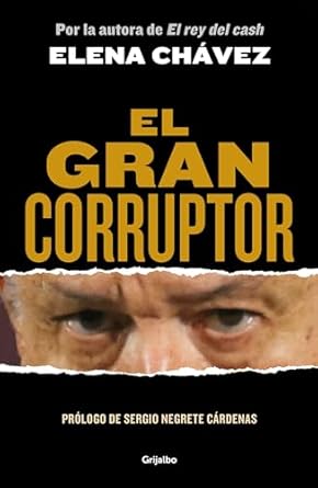 el gran corruptor / the great corruptor 1st edition elena chavez 6073835760, 978-6073835763