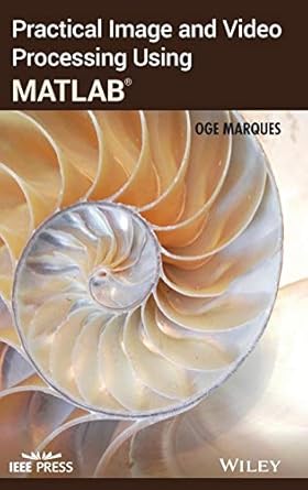 practical image and video processing using matlab 1st edition oge marques 0470048158, 978-0470048153