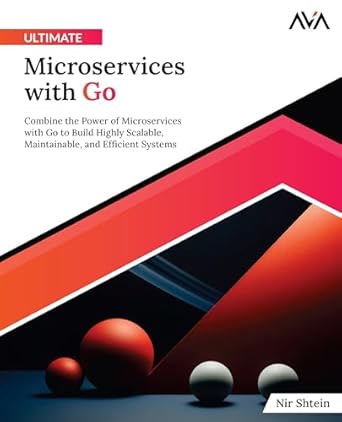ultimate microservices with go combine the power of microservices with go to build highly scalable