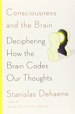 consciousness and the brain deciphering how the brain codes our thoughts 1st edition stanislas dehaene