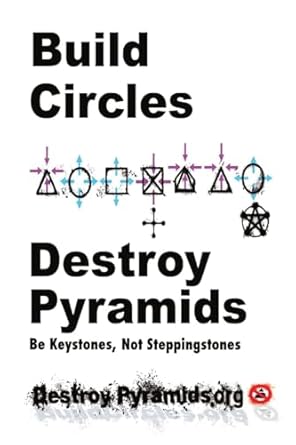 build circles and destroy pyramids be keystones not steppingstones 1st edition destroypyramids org