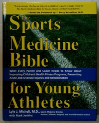 the sports medicine bible for young athletes 1st edition lyle j micheli ,mark jenkins 157071858x,