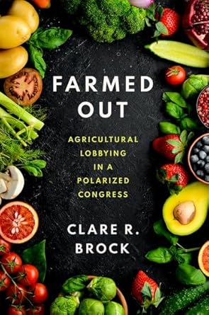 farmed out agricultural lobbying in a polarized congress 1st edition clare r brock 0197683797, 978-0197683798