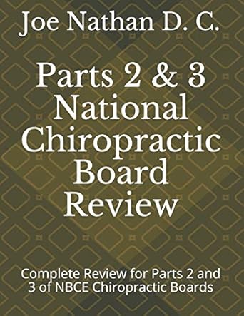 part 2 and 3 national chiropractic board review complete review for parts 2 and 3 of chiropractic boards 1st