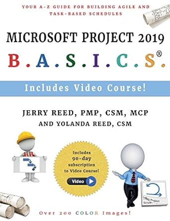 microsoft project 2019 b a s i c s your a z guide for building agile and task based schedules 1st edition