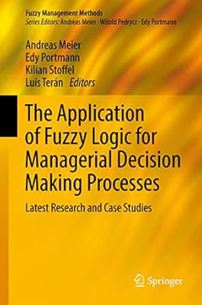 the application of fuzzy logic for managerial decision making processes latest research and case studies 1st