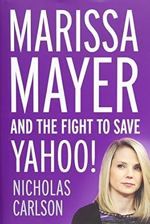 marissa mayer and the fight to save yahoo 1st edition nicholas carlson 1455556610, 978-1455556618