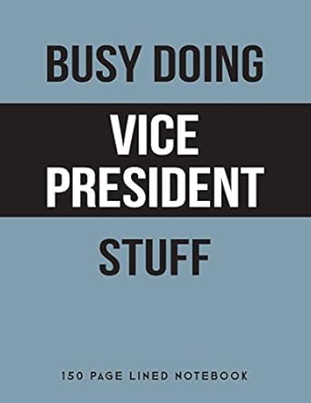 busy doing vice president stuff 150 page lined notebook 1st edition puddingpie notebooks 1795712007,