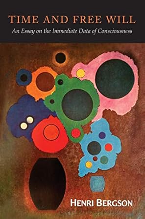time and free will an essay on the immediate data of consciousness an essay on the immediate data of