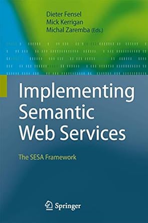 implementing semantic web services the sesa framework 1st edition dieter fensel ,mick kerrigan ,michal