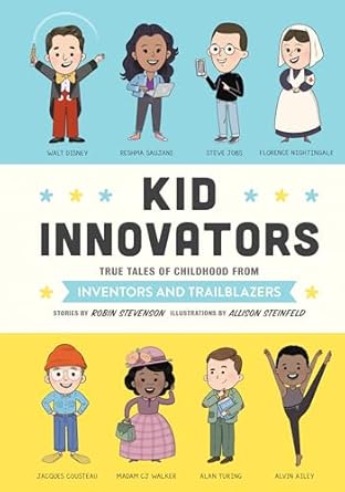 kid innovators true tales of childhood from inventors and trailblazers 1st edition robin stevenson ,allison