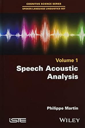 speech acoustic analysis 1st edition philippe martin 1786303191, 978-1786303196