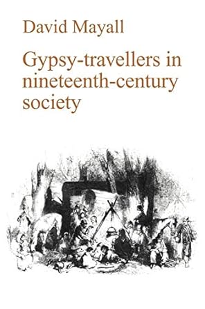 gypsy travellers in nineteenth century society 1st edition david mayall 0521103169, 978-0521103169