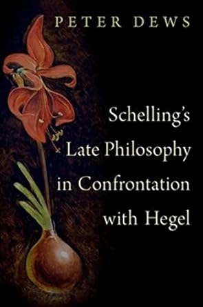schellings late philosophy in confrontation with hegel 1st edition peter dews 0190069120, 978-0190069124