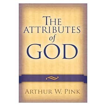 the attributes of god 1st edition arthur w pink 0801067723, 978-0801067723