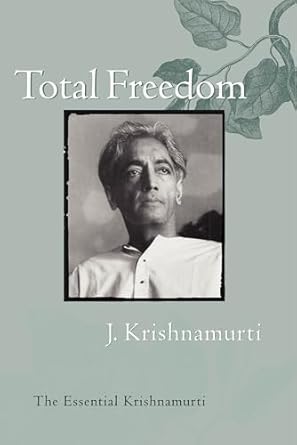 total freedom the essential krishnamurti 1st edition jiddu krishnamurti 0060648805, 978-0060648800