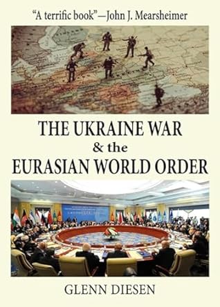 the ukraine war and the eurasian world order 1st edition glenn diesen 1949762955, 978-1949762952