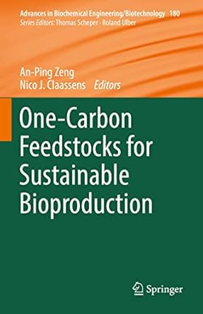 one carbon feedstocks for sustainable bioproduction 1st edition an ping zeng ,nico j claassens 303106853x,