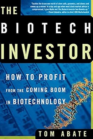 the biotech investor how to profit from the coming boom in biotechnology 1st edition tom abate 0805075089,