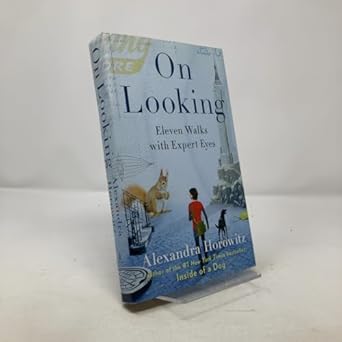 on looking eleven walks with expert eyes 1st edition alexandra horowitz 1439191255, 978-1439191255