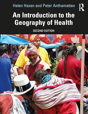 an introduction to the geography of health 1st edition helen hazen ,peter anthamatten 0367109646,