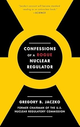 confessions of a rogue nuclear regulator 1st edition gregory b jaczko 1476755779, 978-1476755779