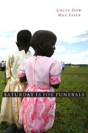 saturday is for funerals 1st edition unity dow ,max essex 0674050770, 978-0674050778