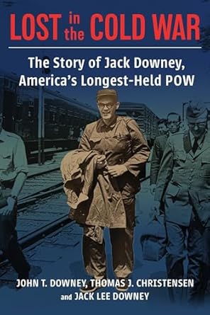lost in the cold war the story of jack downey americas longest held pow 1st edition john t downey ,thomas