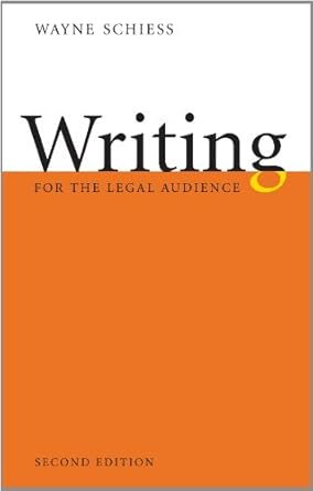 writing for the legal audience 1st edition wayne schiess 1611633915, 978-1611633917