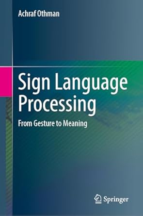 sign language processing from gesture to meaning 1st edition achraf othman 3031687620, 978-3031687624