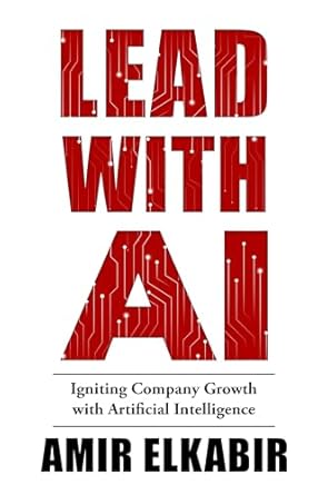 lead with ai igniting company growth with artificial intelligence 1st edition amir elkabir 1637425937,