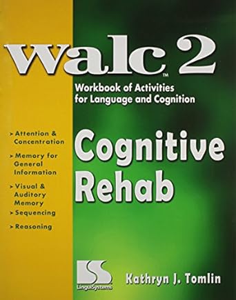 cognitive rehab walc 2 workbook of activities for language and cognition 1st edition kathryn j tomlin