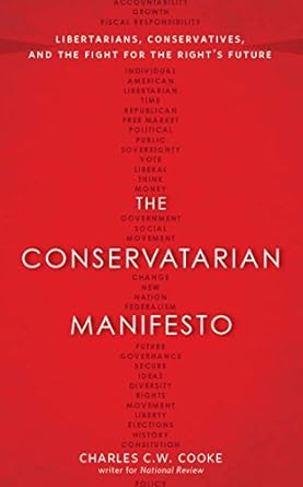 the conservatarian manifesto libertarians conservatives and the fight for the rights future 1st edition