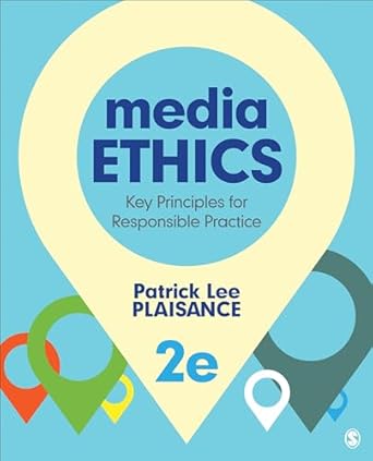media ethics key principles for responsible practice 1st edition patrick l plaisance 1452258082,