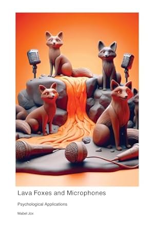 lava foxes and microphones psychological applications 1st edition mabel jox 1779617100, 978-1779617101