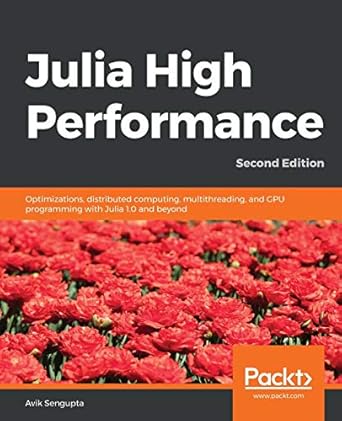 julia high performance optimizations distributed computing multithreading and gpu programming with julia 1 0