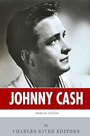 american legends the life of johnny cash 1st edition charles river editors 1497528313, 978-1497528314